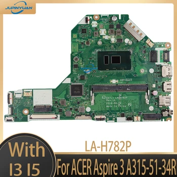 LA-H782P Par ACER Aspire 3 A315-51-34RE REV: 1.Portatīvo datoru Mātesplati Ar CPU i3 6006U i5 6200U 4GB RAM DDR4 100% Pilnībā Pārbaudīta