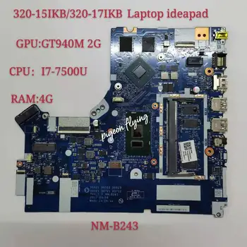Lenovo Ideapad 320-17IKB /320-15IKB Mainboard Pamatplates CPU I7-7500 4GB-RAM, GPU GT940MX/920MX 2G NM-B243 100% Testa Ok